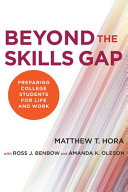 Beyond the skills gap : preparing college students for life and work /