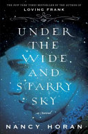 Under the wide and starry sky : a novel /