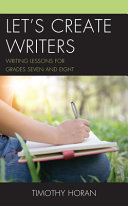 Let's create writers : writing lessons for grades seven and eight /