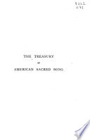 The treasury of American sacred song : with notes explanatory and biographical /