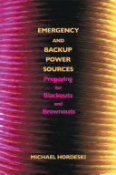 Emergency and backup power sources : preparing for blackouts and brownouts /