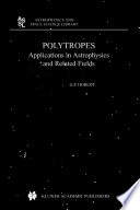 Polytropes : applications in astrophysics and related fields /