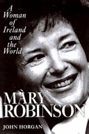 Mary Robinson : a woman of Ireland and the world /