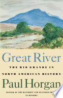 Great River : the Rio Grande in North American history /