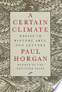 A certain climate : essays in history, arts, and letters /