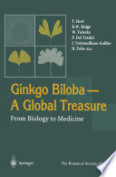 Ginkgo Biloba A Global Treasure : From Biology to Medicine /