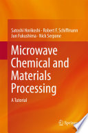 Microwave chemical and materials processing : a tutorial /