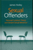 Sexual offenders : personal construct theory and deviant sexual behaviour /