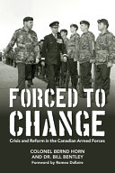 Forced to change : crisis and reform in the Canadian Armed Forces /