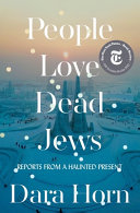 People love dead Jews : reports from a haunted present /