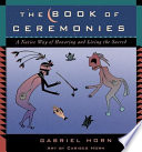 The book of ceremonies : a native way of honoring and living the sacred /