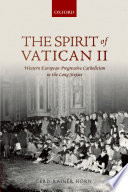 The spirit of Vatican II : western European progressive catholicism in the long sixties /