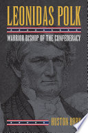 Leonidas Polk : warrior bishop of the Confederacy /