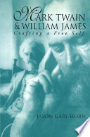 Mark Twain and William James : crafting a free self /