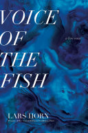 Voice of the fish : a lyric essay /