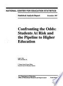 Confronting the odds : students at risk and the pipeline to higher education.