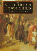 The Victorian town child /