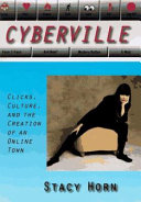 Cyberville : clicks, culture, and the creation of an online town /