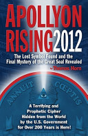 Apollyon rising 2012 : the lost symbol found and the final mystery of the Great Seal revealed /