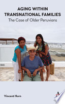 Aging within transnational families : the case of older peruvians /