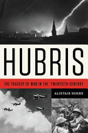 Hubris : the tragedy of war in the twentieth century /