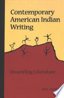 Contemporary American Indian writing : unsettling literature /