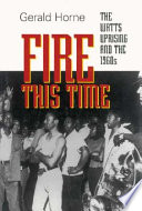 Fire this time : the Watts Uprising and the 1960s /