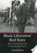 Black liberation/red scare : Ben Davis and the Communist Party /