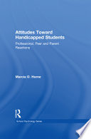 Attitudes toward handicapped students : professional, peer, and parent reactions /