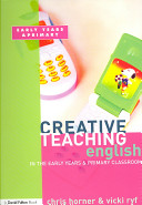 Creative teaching : English in the early years and primary classroom /