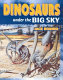 Dinosaurs under the Big Sky /