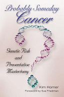 Probably someday cancer : genetic risk and preventative mastectomy /