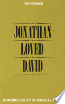 Jonathan loved David : homosexuality in biblical times /