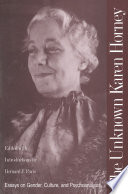 The unknown Karen Horney : essays on gender, culture, and psychoanalysis /