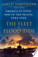 The fleet at flood tide : America at total war in the Pacific, 1944-1945 /