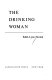 The drinking woman /