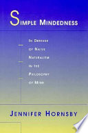 Simple mindedness : in defense of naive naturalism in the philosophy of mind /