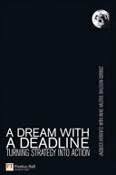 A dream with a deadline : turning strategy into action /