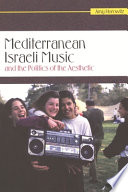 Mediterranean Israeli music and the politics of the aesthetic /