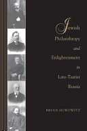 Jewish philanthropy and enlightenment in late-Tsarist Russia /