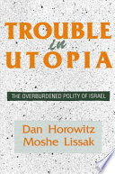 Trouble in Utopia : the overburdened polity of Israel /