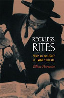 Reckless rites : Purim and the legacy of Jewish violence /