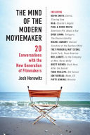 The mind of the modern moviemaker : 20 conversations with the new generation of filmmakers /