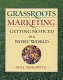 Grassroots marketing : getting noticed in a noisy world /