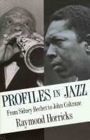 Profiles in jazz : from Sidney Becket to John Coltrane /
