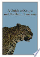 A Guide to Kenya and Northern Tanzania /