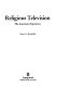 Religious television : the American experience /