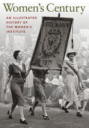 Women's century : an illustrated history of the Women's Institute /