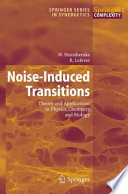 Noise-induced transitions : theory and applications in physics, chemistry, and biology.