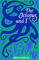 The octopus and I /